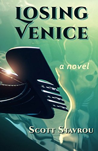 Losing Venice: A Novel by Scott Stavrou