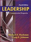 Leadership : A Communication Perspective, Hackman, Michael Z. and Johnson, Craig E., 1577662849