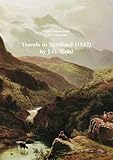 Travels In Scotland (1842) By J.G. Kohl by Ursula Cairns Smith, J.M.Y. Simpson