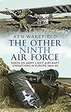 The Other Ninth Air Force: Ninth US Army Light Aircraft Operations in Europe 1944-45