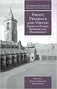 Profit Prudence And Virtue Essays In Ethics Business