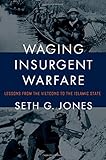 Waging Insurgent Warfare: Lessons from the Vietcong to the Islamic State
