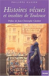 Histoires vécues et insolites de Toulouse