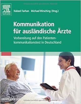 Kommunikation Fur Auslandische Arzte Vorbereitung Auf Den Patientenkommunikationstest In Deutschland Amazon De Farhan Nabeel Khaled Naji Wirsching Michael Bucher Kommunikation Fur Auslandische Arzte Vorbereitung Auf Den Patientenkommunikationstest In Deutschland Amazon De Farhan Nabeel Khaled Naji Wirsching Michael Bucher
