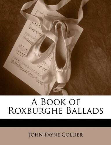 A Book of Roxburghe Ballads -  John Payne Collier, Paperback