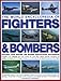 The World Encyclopedia of Fighters & Bombers: An Illustrated History of The World's Greatest Military Aircraft, From the Pioneering Days of Air ... and Stealth Bombers of the Present Day