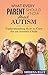 What Every Parent Should Know About Autism: Understanding How to Care for an Autistic Child by Sheena Elly