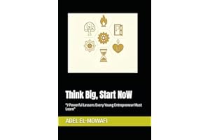 Think Big, Start Now: "7 Powerful Lessons Every Young Entrepreneur Must Learn"