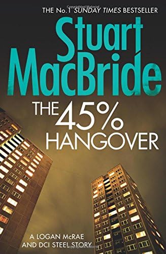 The 45% Hangover [A Logan and Steel novella]: The ninth book of the No.1 Sunday Times bestselling Scottish crime thriller Logan McRae detective series