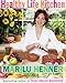 Healthy Life Kitchen - Book by Marilu Henner