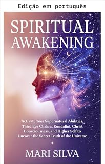 Livro Despertar espiritual: ative suas habilidades sobrenaturais, chakra do terceiro olho, kundalini, consciência crística e eu superior para descobrir a verdade ... do universo (Abertura do terceiro olho)
