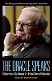 The Oracle Speaks: Warren Buffett In His Own Words (In Their Own Words)
