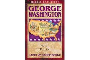 George Washington: True Patriot (Heroes of History)
