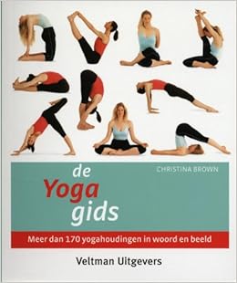 De yoga gids: meer dan 170 yogahoudingen in woord en beeld ...