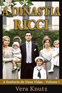 Livro A DINASTIA RICCI: A Essência de Duas Vidas - Volume 1