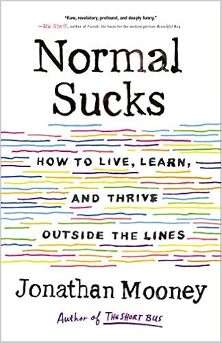Normal Sucks How To Live Learn And Thrive Outside The Lines Mooney Jonathan 9781250190161 Amazon Com Books