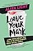 Leave Your Mark: Land Your Dream Job. Kill It in Your Career. Rock Social Media. primary