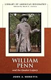 William Penn and the Quaker Legacy (Library of American Biography Series) by 