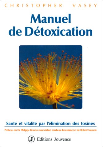 Manuel de détoxication: Santé et Vitalité par l'élimination des toxines by Christopher Vasey