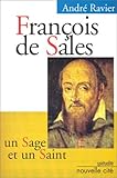 François de Sales, un sage et un saint. 5ème édition by André Ravier