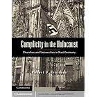 Complicity in the Holocaust: Churches and Universities in Nazi Germany