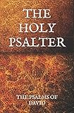 THE HOLY PSALTER: THE PSALMS OF DAVID