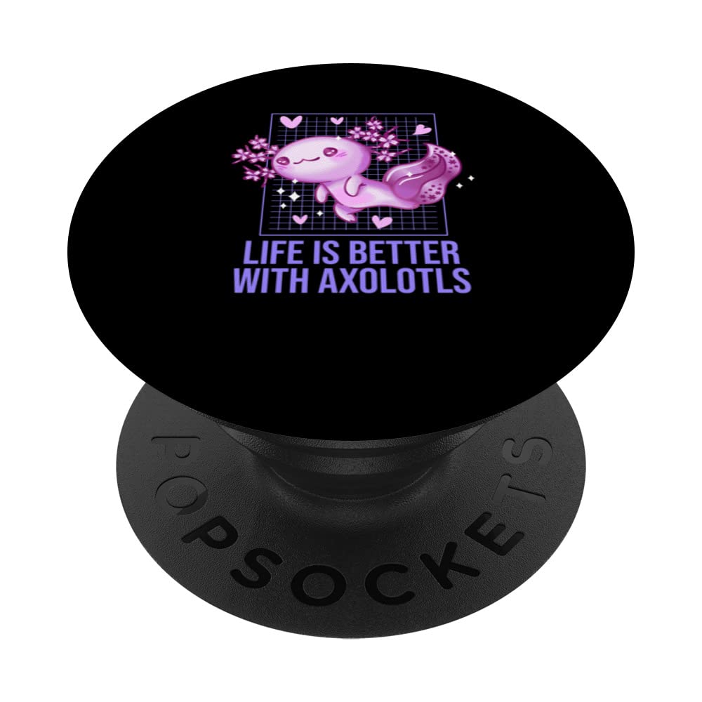 Life Is Better with Axolotls Salamander Sayings Axolotl Pet PopSockets Swappable PopGrip