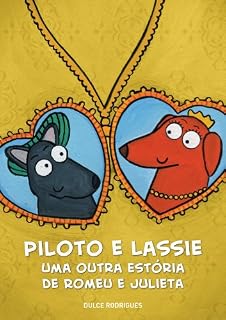 Livro Piloto e Lassie, uma outra estória de Romeu e Julieta: Para apaixonados de todas as idades