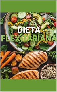 Livro A Dieta Flexitariana: Guia Completo para Alimentação Flexível Baseada em Plantas
