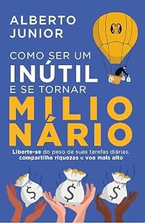 Livro Como ser um inútil e se tornar milionário: liberte-se do peso de suas tarefas diárias, compartilhe riquezas e voe mais alto