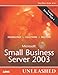 Microsoft Small Business Server 2003 Unleashed by Eriq Oliver Neale
