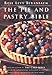 The Pie and Pastry Bible by 