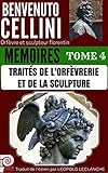 Image de BENVENUTO CELLINI MEMOIRES TOME 4 : TRAITES DE L'ORFEVRERIE ET DE LA SCULPTURE: Orfèvre et sculpteur florentin (French Edition)