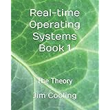Real-time Operating Systems Book 1: The Theory (The engineering of real-time embedded systems)