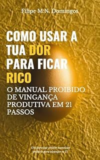 Livro USE A SUA RAIVA PARA FICAR RICO : Inclui o Ritual do Fim da Vergonha, o Método Anti-Autossabotagem e 5 Testes de Realidade Brutal para Você Nunca Mais Ser Usado