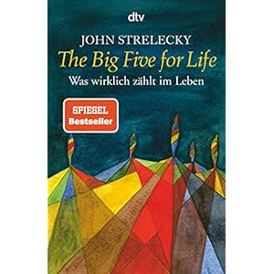 The Big Five for Life: Was wirklich zählt im Leben Taschenbuch – 1. Februar 2009