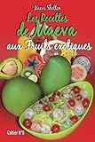 Les recettes de Maeva aux fruits exotiques (Volume 5) (French Edition) by Maeva Shelton, Api Tahiti