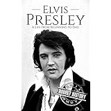 Elvis Presley: A Life From Beginning to End