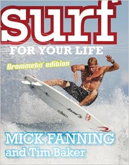 Surf for Your Life: Grommets' Edition, by Tim Baker Surf for Your Life: Grommets' Edition, by Tim Baker