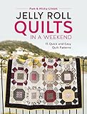 Jelly Roll Quilts in a Weekend: 15 Quick and Easy Quilt Patterns by Pam Lintott, Nicky Lintott