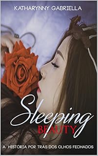 Livro Sleeping Beauty: A História Por Trás dos Olhos Fechados (Princesas Recontadas Livro 1)