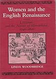 Women and the English Renaissance : Literature and the Nature of Womankind, 1540-1620, Woodbridge, Linda, 0252013905
