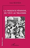 Image de La violence féminine, du vécu au transmis (French Edition)