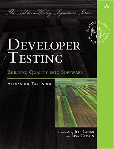 Developer Testing: Building Quality into Software Front Cover