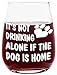 Make Em Laugh Stemless Wine Glass - It's Not Drinking Alone if the Dog is Home - Gifts for Friends and Loved Ones, Men and Women, Funny Wine Glass Design, Gifts for Wine and Dog Lovers