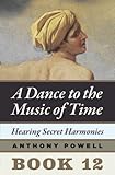 Hearing Secret Harmonies: Book 12 of A Dance to the Music of Time