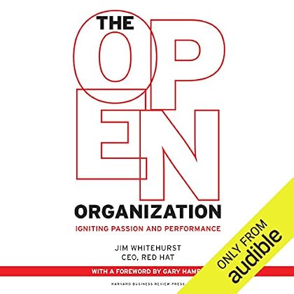 The Open Organization: Igniting Passion and Performance