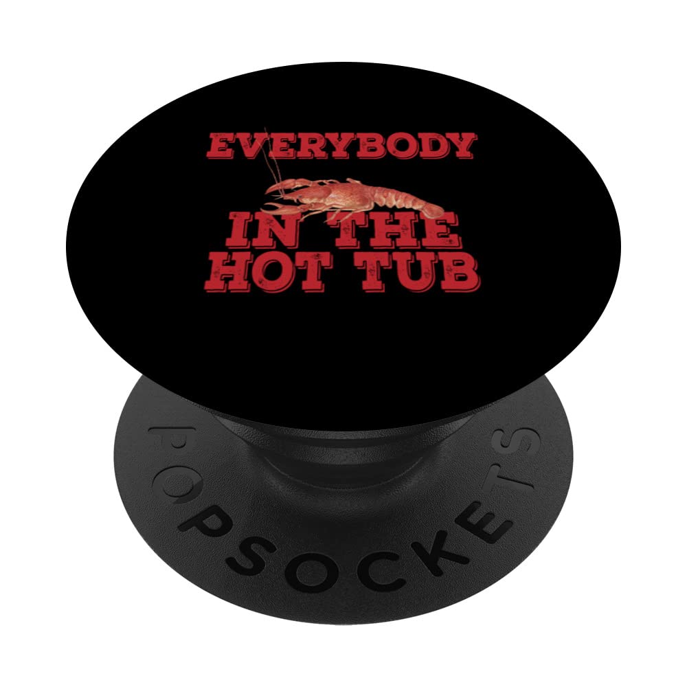 Everybody In The Hot Tub Crawfish Boil Party PopSockets Swappable PopGrip