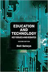 Education And Technology Key Issues And Debates Selwyn Neil 9781474235921 Amazon Com Books