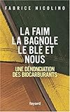 La faim, la bagnole, le blé et nous: Une dénonciation des biocarburants (Documents (57)) (French Edition) by 